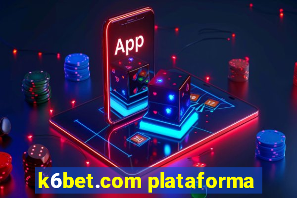 k6bet.com plataforma